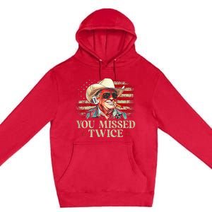 Trump Assassination Attempt You Missed Twice Premium Pullover Hoodie