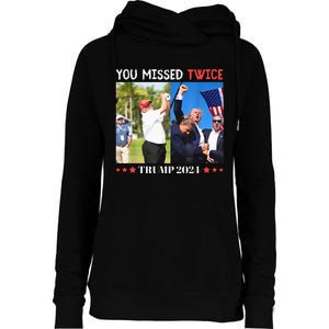 Trump Assassination Attempt Trump 2024 You Missed Twice Womens Funnel Neck Pullover Hood