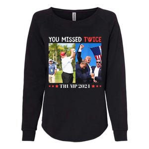 Trump Assassination Attempt Trump 2024 You Missed Twice Womens California Wash Sweatshirt