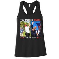 Trump Assassination Attempt Trump 2024 You Missed Twice Women's Racerback Tank