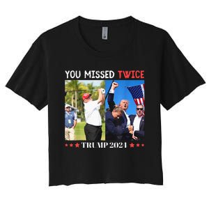 Trump Assassination Attempt Trump 2024 You Missed Twice Women's Crop Top Tee