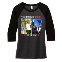 Trump Assassination Attempt Trump 2024 You Missed Twice Women's Tri-Blend 3/4-Sleeve Raglan Shirt