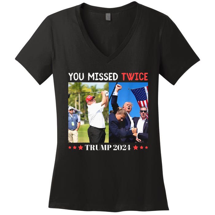 Trump Assassination Attempt Trump 2024 You Missed Twice Women's V-Neck T-Shirt