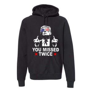 Trump Assassination Attempt Trump 2024 You Missed Twice Premium Hoodie