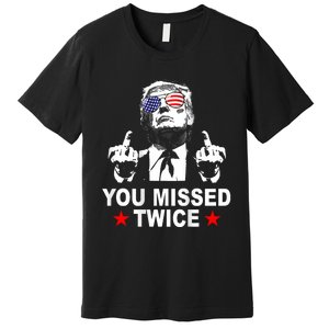 Trump Assassination Attempt Trump 2024 You Missed Twice Premium T-Shirt