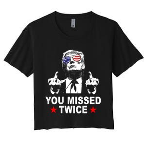 Trump Assassination Attempt Trump 2024 You Missed Twice Women's Crop Top Tee