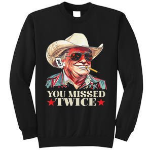 Trump Assassination Attempt Trump 2024 You Missed Twice Gift Sweatshirt