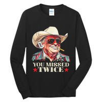 Trump Assassination Attempt Trump 2024 You Missed Twice Gift Tall Long Sleeve T-Shirt