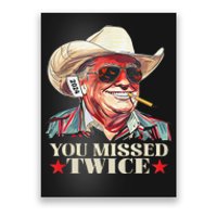 Trump Assassination Attempt Trump 2024 You Missed Twice Gift Poster