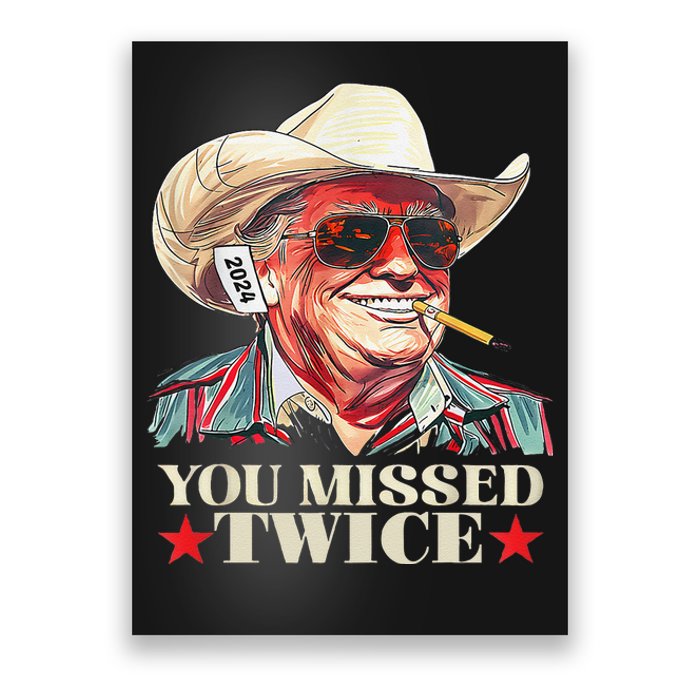 Trump Assassination Attempt Trump 2024 You Missed Twice Gift Poster