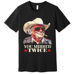 Trump Assassination Attempt Trump 2024 You Missed Twice Gift Premium T-Shirt