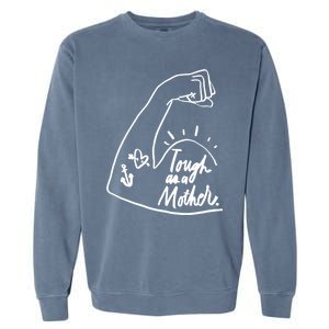 Tough As A Mother Cool Gift Funny Cute Sarcastic Mom Cool Gift Garment-Dyed Sweatshirt