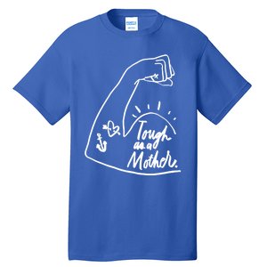 Tough As A Mother Cool Gift Funny Cute Sarcastic Mom Cool Gift Tall T-Shirt