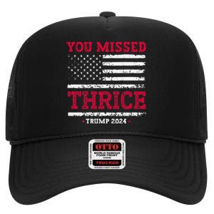 Trump Assassination Attempt Trump 2024 You Missed Thrice High Crown Mesh Back Trucker Hat