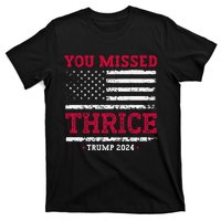 Trump Assassination Attempt Trump 2024 You Missed Thrice T-Shirt