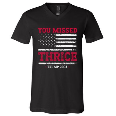 Trump Assassination Attempt Trump 2024 You Missed Thrice V-Neck T-Shirt