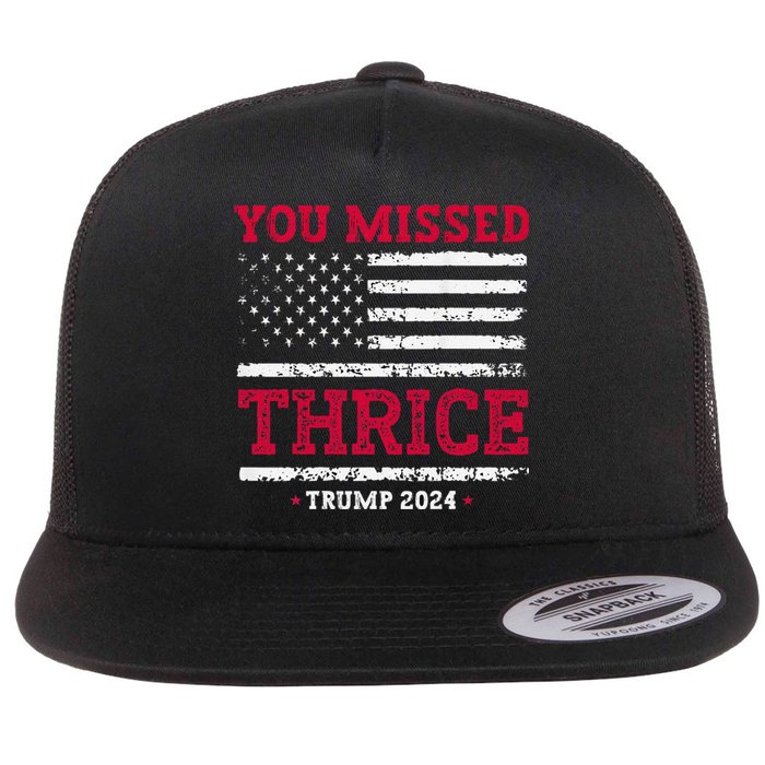 Trump Assassination Attempt Trump 2024 You Missed Thrice Flat Bill Trucker Hat