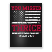 Trump Assassination Attempt Trump 2024 You Missed Thrice Poster