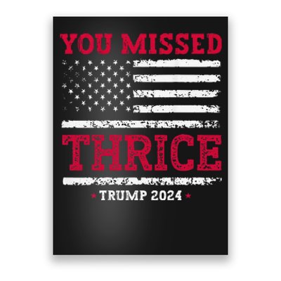 Trump Assassination Attempt Trump 2024 You Missed Thrice Poster