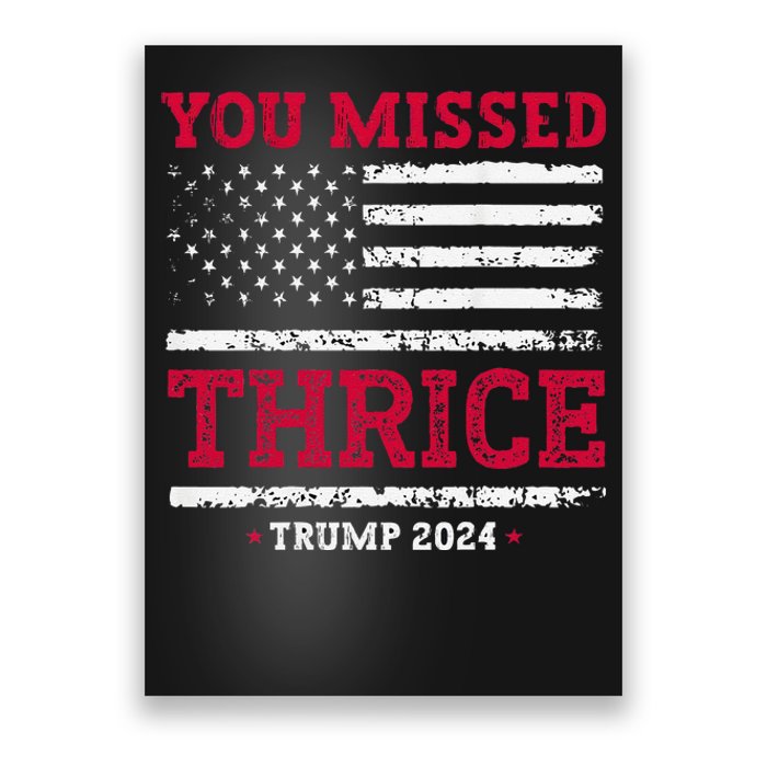 Trump Assassination Attempt Trump 2024 You Missed Thrice Poster