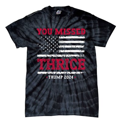 Trump Assassination Attempt Trump 2024 You Missed Thrice Tie-Dye T-Shirt