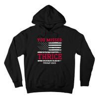 Trump Assassination Attempt Trump 2024 You Missed Thrice Tall Hoodie