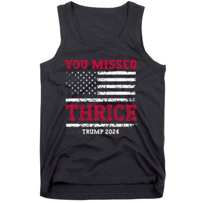 Trump Assassination Attempt Trump 2024 You Missed Thrice Tank Top