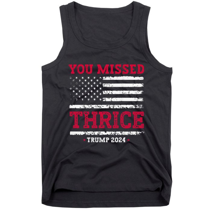 Trump Assassination Attempt Trump 2024 You Missed Thrice Tank Top