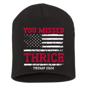 Trump Assassination Attempt Trump 2024 You Missed Thrice Short Acrylic Beanie