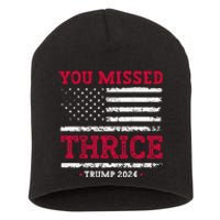 Trump Assassination Attempt Trump 2024 You Missed Thrice Short Acrylic Beanie