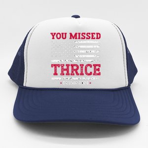 Trump Assassination Attempt Trump 2024 You Missed Thrice Trucker Hat