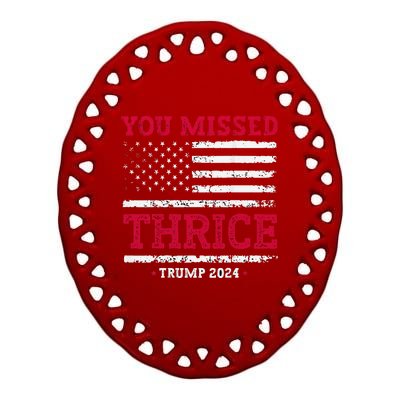 Trump Assassination Attempt Trump 2024 You Missed Thrice Ceramic Oval Ornament