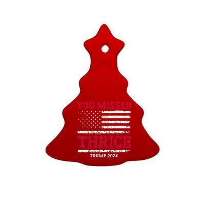 Trump Assassination Attempt Trump 2024 You Missed Thrice Ceramic Tree Ornament