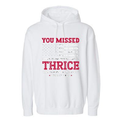 Trump Assassination Attempt Trump 2024 You Missed Thrice Garment-Dyed Fleece Hoodie