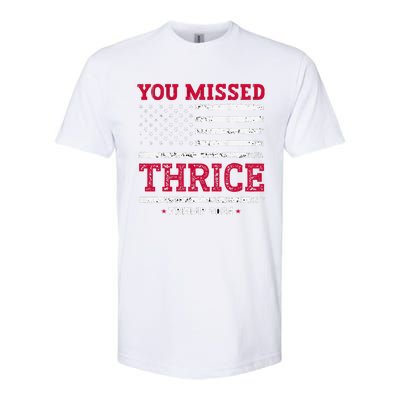 Trump Assassination Attempt Trump 2024 You Missed Thrice Softstyle CVC T-Shirt