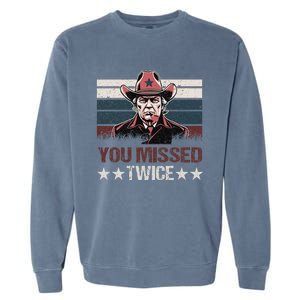 Trump Assassination Attempt Trump 2024 You Missed Twice Garment-Dyed Sweatshirt