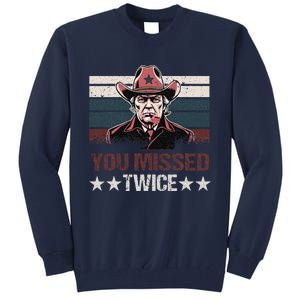 Trump Assassination Attempt Trump 2024 You Missed Twice Tall Sweatshirt