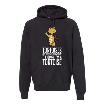 Tortoises Are Awesome. IM Awesome Therefore IM A Tortoise Premium Hoodie