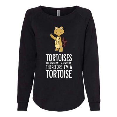 Tortoises Are Awesome. IM Awesome Therefore IM A Tortoise Womens California Wash Sweatshirt