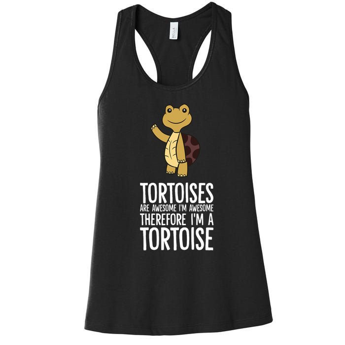 Tortoises Are Awesome. IM Awesome Therefore IM A Tortoise Women's Racerback Tank