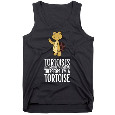 Tortoises Are Awesome. IM Awesome Therefore IM A Tortoise Tank Top