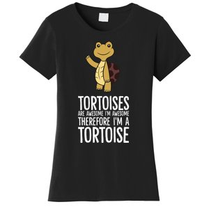 Tortoises Are Awesome. IM Awesome Therefore IM A Tortoise Women's T-Shirt