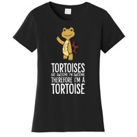 Tortoises Are Awesome. IM Awesome Therefore IM A Tortoise Women's T-Shirt