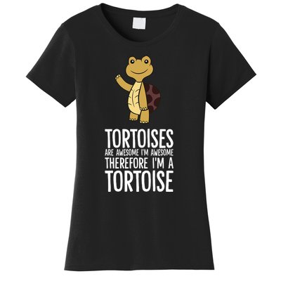 Tortoises Are Awesome. IM Awesome Therefore IM A Tortoise Women's T-Shirt