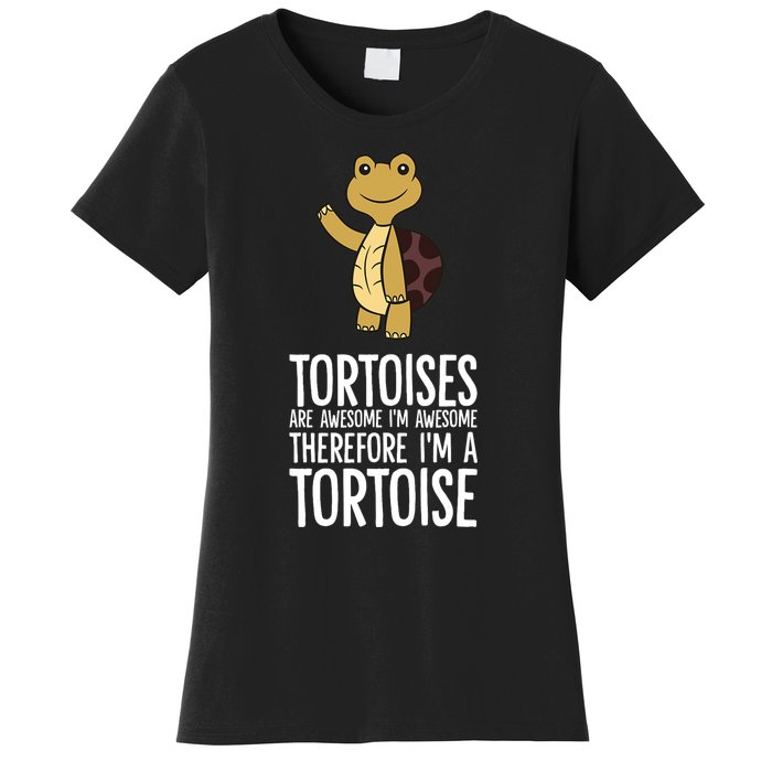 Tortoises Are Awesome. IM Awesome Therefore IM A Tortoise Women's T-Shirt