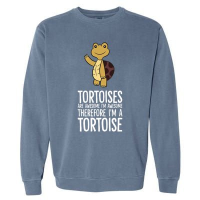 Tortoises Are Awesome. IM Awesome Therefore IM A Tortoise Garment-Dyed Sweatshirt