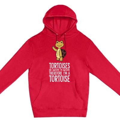 Tortoises Are Awesome. IM Awesome Therefore IM A Tortoise Premium Pullover Hoodie