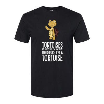 Tortoises Are Awesome. IM Awesome Therefore IM A Tortoise Softstyle CVC T-Shirt