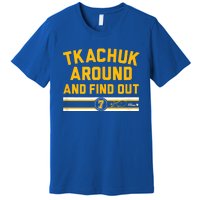 Tkachuk Around And Find Out Florida Hockey Premium T-Shirt