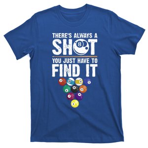 ThereS Always A Shot Funny Pool Billiards Player 8 Ball Gift T-Shirt